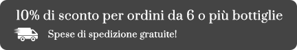 10% di sconto per ordini da 6 o più bottiglie